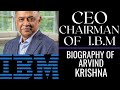 Arvind Krishna Biography In HINDI IBM Chairman CEO