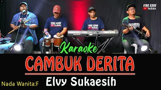 Download lagu CAMBUK DERITA - KARAOKE NADA WANITA  [ Elvy Sukaesih ] mp3
