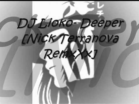 DJ Lioko- Deeper [Nick Terranova RemixXx]