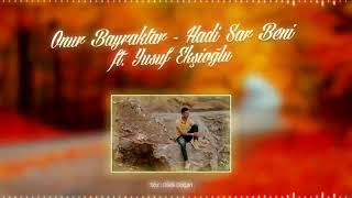 Onur Bayraktar - Hadi sar beni