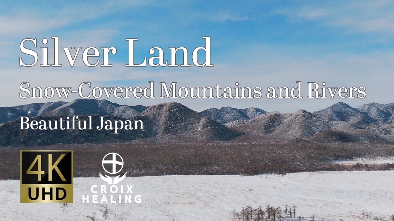 【Silver Land】Snow-Covered Mountains and Rivers　Soothing Moments: BGM & BGV
