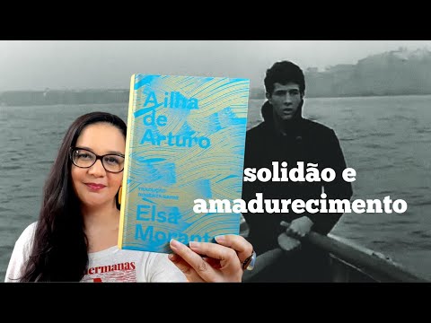 Resenha: A ilha de Arturo, de Elsa Morante (Projeto Ferrante Indica)