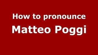 How to pronounce Matteo Poggi