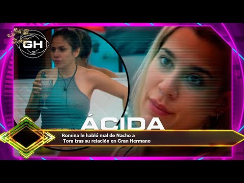 Romina le habló mal de Nacho a  Tora tras su relación en Gran Hermano