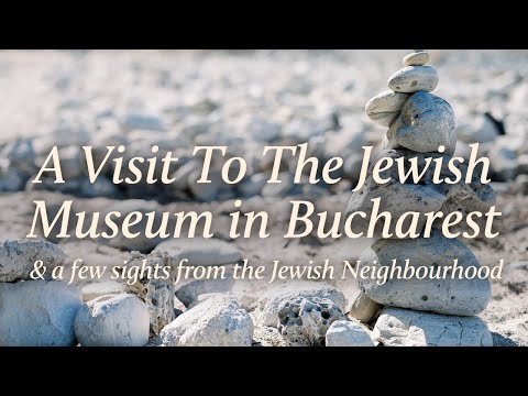 A Visit To The Jewish Museum In Bucharest / A Few Sights From The Jewish Neighborhood