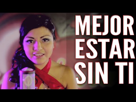 Mejor Estar Sin Ti - Corazon Serrano
