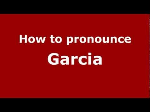 How to Pronounce Garcia - PronounceNames.com