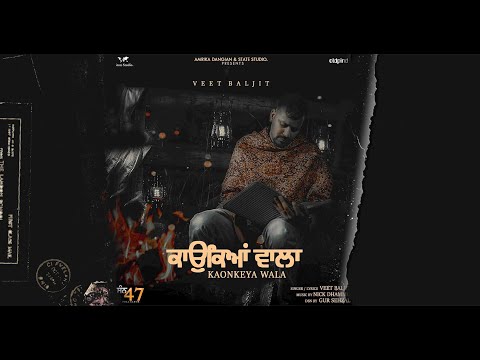 Veet Baljit Song | Kaonkeya Wala