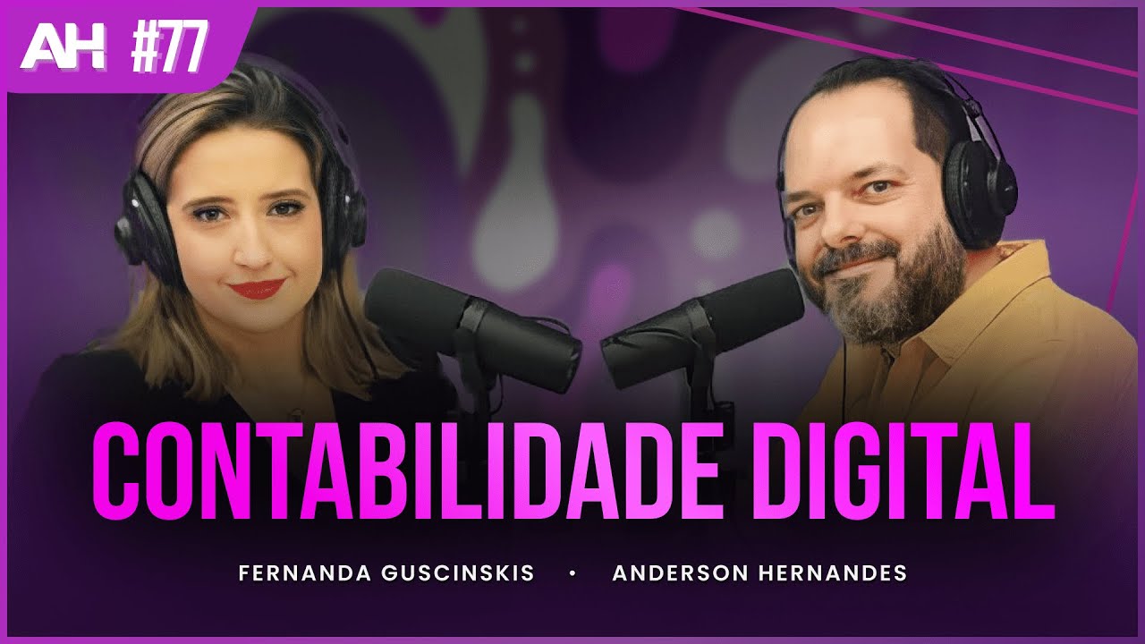 Contabilidade Digital | Fernanda Guscinskis e Anderson Hernandes | AH Podcast #77