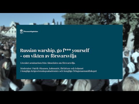 ALMEDALEN: Russian warship, go f*** yourself - om vikten av försvarsvilja