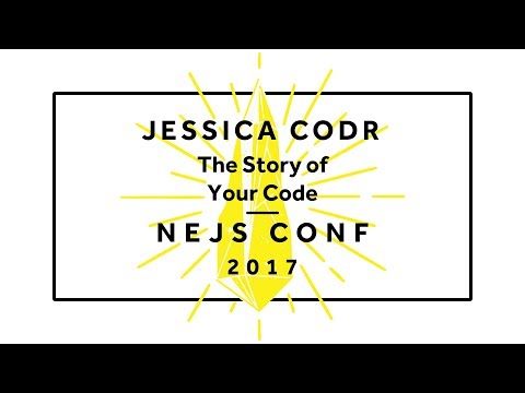 Jessica Codr: The Story of Your Code - NEJS CONF 2017