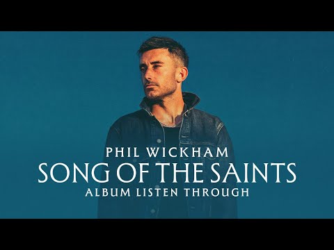 Phil Wickham - Song Of The Saints (Full Album Listen Through)
