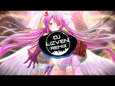 Dj Lizven ft. FIFTY FIFTY - Cupid [Tekno Bounce Remix]