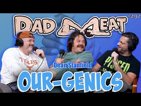 Ep. 292 - Our-Genics w/ Dean Stanfield pt. 1