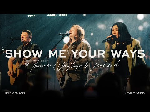 Thrive Worship - Show Me Your Ways (ft. Leeland) [Official Live Video]