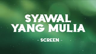 Download lagu Screen - Syawal Yang Mulia mp3 Download lagu Screen - Syawal Yang Mulia mp3