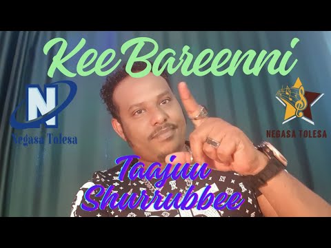 Taajuu Shurrubbee - Kee Bareenni | Oromo Music