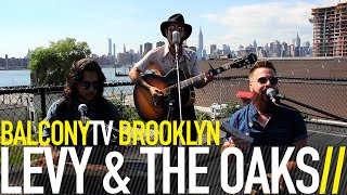 LEVY & THE OAKS - SLOWLY IN THE WATER (BalconyTV)