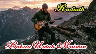 Download lagu Bukan Untuk Mainan - (Rudiath) - cover - version rock - [Musik Milenial86] mp3