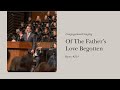 Of The Father's Love Begotten (Hymn 214) | Grace Community Church Congregation & Orchestra