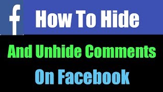 How To Hide And Unhide Comments On Facebook 2020