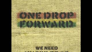 One drop forward - Come one day