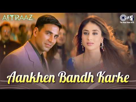 Aankhen Bandh Karke — watch video