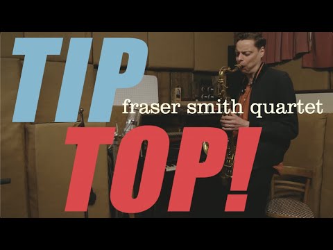 Thumbnail for FRASER SMITH QUARTET / 'Tip Top!' Album Trailer by Fraser Smith