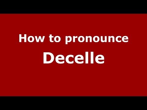 How to pronounce Decelle (French/France) - PronounceNames.com