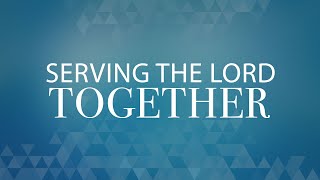 Serving the Lord Together