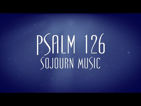 Psalm 126 - Sojourn Music