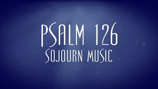 Psalm 126 - Sojourn Music