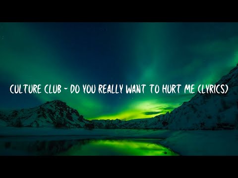 Culture Club - Do You Really Want to Hurt Me (lyrics)