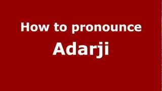 How to pronounce Adarji