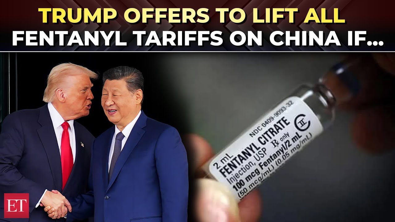 ‘I’d love to get rid of extra 10%':Trump offers elimination of all fentanyl-related tariffs on China