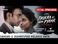 Thukra Ke Mera Pyaar Season 2 Release Date JioHotstar Thukra Ke Mera Pyar S2 Total Episodes Update
