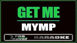 Get Me - MYMP (KARAOKE)