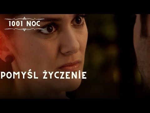 Pomyśl życzenie| 1001 Noc - Odcinek 8