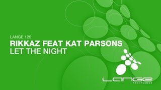 Rikkaz feat. Kat Parsons - Let the Night (Club Mix) [OUT NOW]