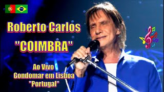 ROBERTO CARLOS - COIMBRA (Ao Vivo em Lisboa Arena Multiuso Gondomar 2019) - 4k