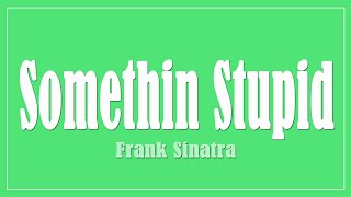 Download lagu Somethin' Stupid - Frank Sinatra & Nancy Sinatra (Lyrics) mp3 Download lagu Somethin' Stupid - Frank Sinatra & Nancy Sinatra (Lyrics) mp3
