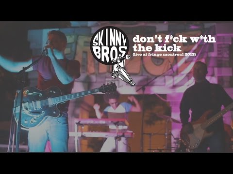 Skinny Bros: Don't F*ck W*th The Kick (Live at Fringe montreal 2013)