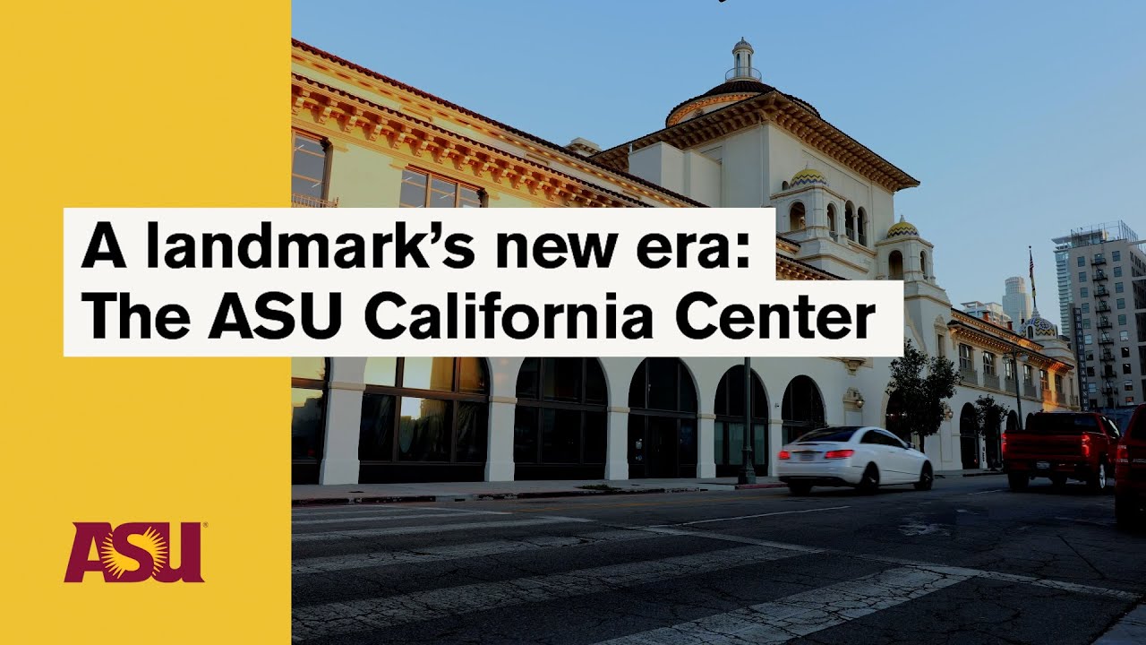 A landmark’s new era: The ASU California Center: Arizona State University (ASU)