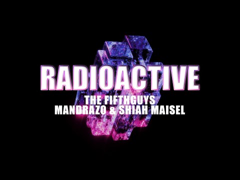 The FifthGuys, Mandrazo & Shiah Maisel - Radioactive