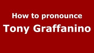 How to pronounce Tony Graffanino