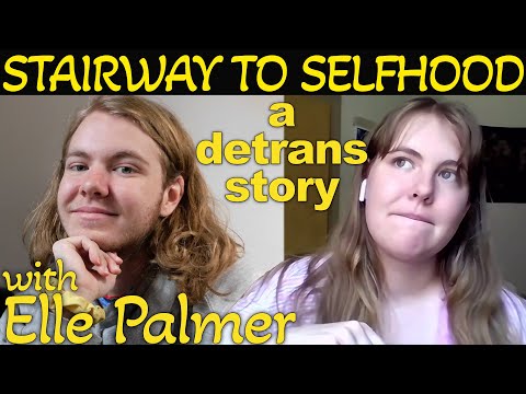 Stairway to Selfhood: leven na detransitie met Elle Palmer — Benjamin Boyce