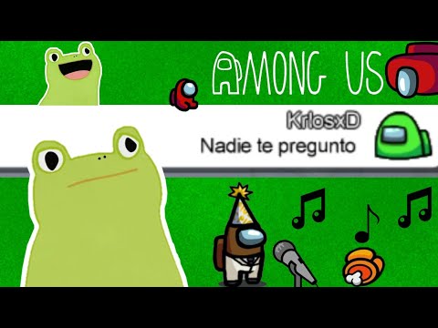 Nadie te pregunto 🐸🎶 en Among Us - Cantando en Among Us #9