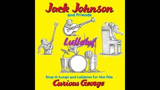 Jack Johnson Curious george 10 Lullaby