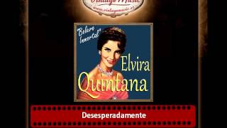 Elvira Quintana – Desesperadamente