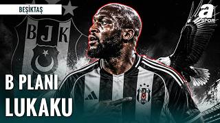 Kartal Yiğit Beşiktaş Transfer Gündemini Ve Lukaku Planını Açıkladı